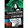 Theorizing Art Cinemas: Foreign, Cult, Avant-Garde, and Beyond