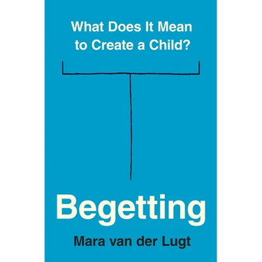 Begetting: What Does It Mean to Create a Child?