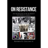 On Resistance: And the Expansion of We the People's Civil Rights in America