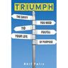 Triumph: The Savvy You Need To Fulfill Your Life Of Purpose