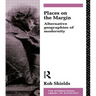 Places on the Margin: Alternative Geographies of Modernity