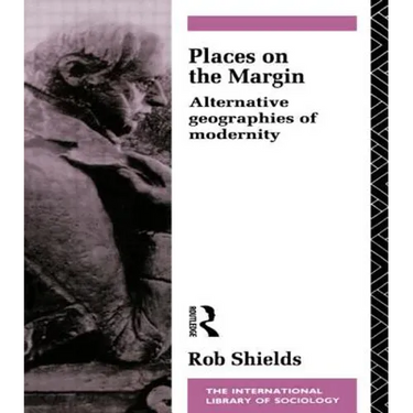 Places on the Margin: Alternative Geographies of Modernity