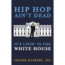 Hip Hop Ain't Dead: It's Livin' in the White House