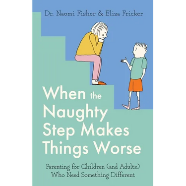 When the Naughty Step Makes Things Worse: The Art and Science of Low Demand Parenting