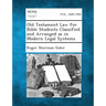 Old Testament Law for Bible Students Classified and Arranged as in Modern Legal Systems