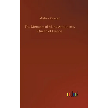 The Memoirs of Marie Antoinette, Queen of France