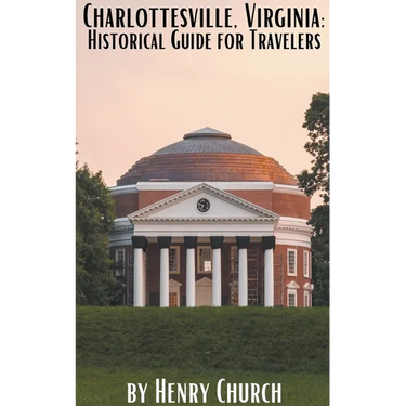 Charlottesville, Virginia: Historical Guide for Travelers