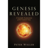 Genesis Revealed: A Scientific Examination of the Creation Story