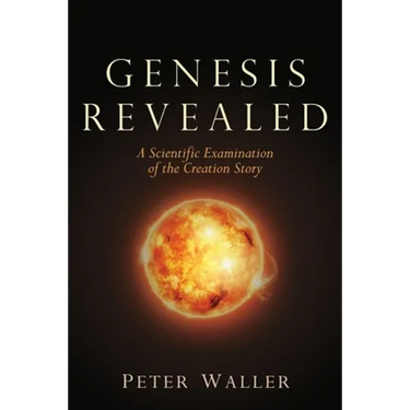 Genesis Revealed: A Scientific Examination of the Creation Story
