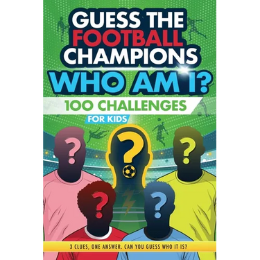 Football Champions Who Am I Quiz Book For Kids: 100 Mystery Footballer & Trivia Quizzes. A Football Activity Book.