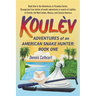 Koul钁: Adventures of an American Snake Hunter, Book One
