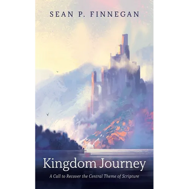 Kingdom Journey: A Call to Recover the Central Theme of Scripture