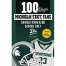 100 Things Michigan State Fans Should Know & Do Before They Die