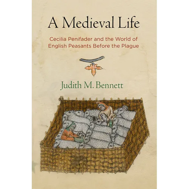 A Medieval Life: Cecilia Penifader and the World of English Peasants Before the Plague