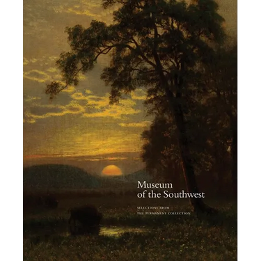 Museum of the Southwest: Selections from the Permanent Collection