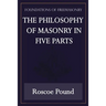 The Philosophy of Masonry in Five Parts (Foundations of Freemasonry Series)