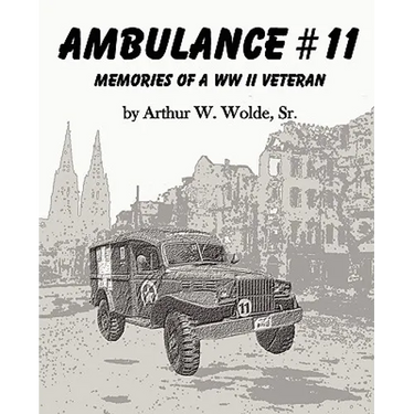 Ambulance #11 -- Memories of a WW II Veteran