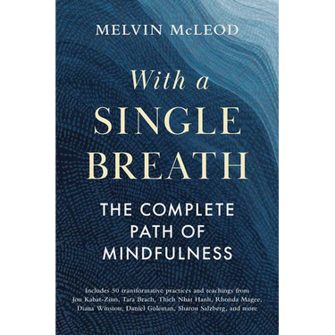 With a Single Breath: The Complete Path of Mindfulness