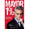 Mayor 1%: Rahm Emanuel and the Rise of Chicago's 99%