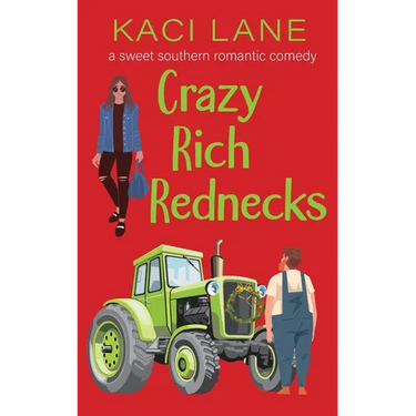 Crazy Rich Rednecks: A Sweet Southern Romantic Comedy