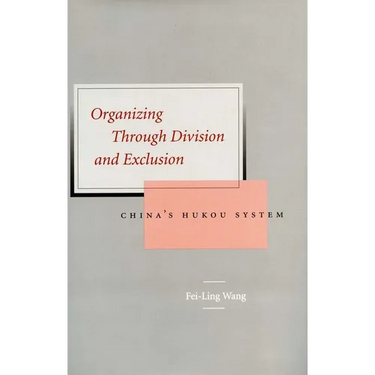 Organizing Through Division and Exclusion: China's Hukou System