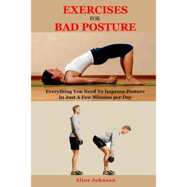 Exercises For Bad Posture: Everything You Need To Improve Posture In Just A Few Minutes per Day