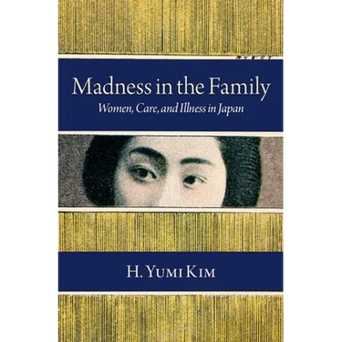 Madness in the Family: Women, Care, and Illness in Japan