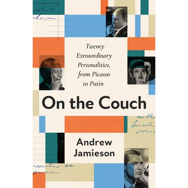 On the Couch: Twenty Extraordinary Personalities, from Picasso to Putin