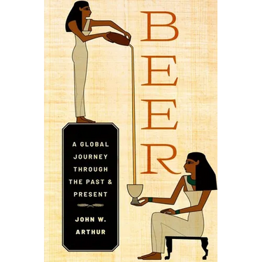 Beer: A Global Journey Through the Past and Present