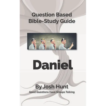 Bible Study Guide -- Daniel: Good Questions Have Small Groups Talking