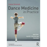 Dance Medicine in Practice: Anatomy, Injury Prevention, Training