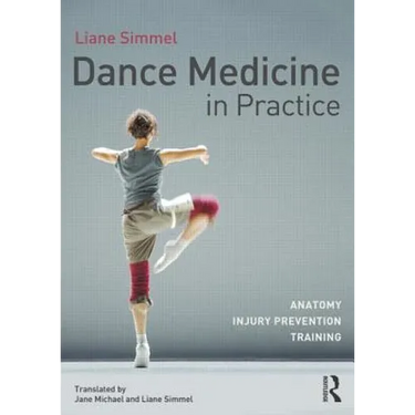 Dance Medicine in Practice: Anatomy, Injury Prevention, Training