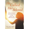 He Called Her Beloved: Discovering Genuine Love in the Midst of Brokenness