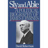Sly and Able: A Political Biography of James F. Byrnes
