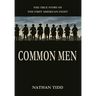 Common Men: The True Story of the First American Fight
