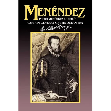 Menendez: Pedro Menendez de Aviles, Captain General of the Ocean Sea