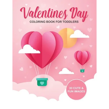 Valentine's Day Coloring Book For Toddlers: 30 Cute and Fun Images, Ages 2-4, 8.5 x 11 Inches (21.59 x 27.94 cm)