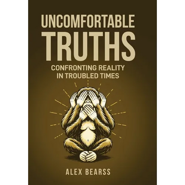 Uncomfortable Truths: Confronting Reality in Troubled Times