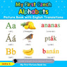 My First Czech Alphabets Picture Book with English Translations: Bilingual Early Learning & Easy Teaching Czech Books for Kids