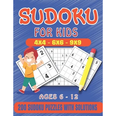 Sudoku For Kids: 200 Sudoku Puzzles For Kids And Beginners Including 4x4, 6x6, 4x4 and 9x9, With Solutions .Gradually Introduce Children to Sudoku and
