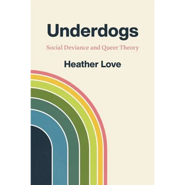 Underdogs: Social Deviance and Queer Theory