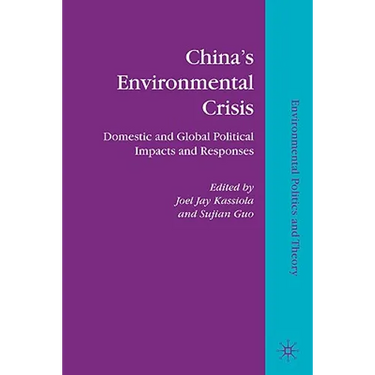 China's Environmental Crisis: Domestic and Global Political Impacts and Responses