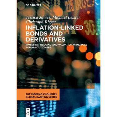 Inflation-Linked Bonds and Derivatives: Investing, Hedging and Valuation Principles for Practitioners