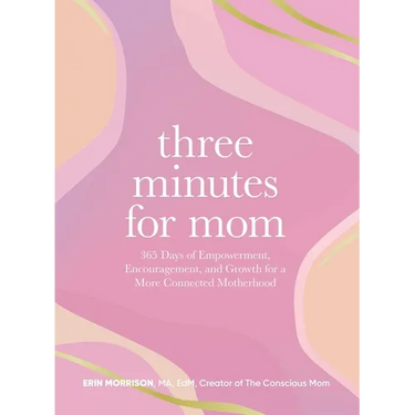 Three Minutes for Mom: 365 Days of Empowerment, Encouragement, and Growth for a More Connected Motherhood