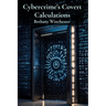 Cybercrime's Covert Calculations: Unveiling the intricate mathematics of online fraud and deception