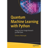 Quantum Machine Learning with Python: Using Cirq from Google Research and IBM Qiskit