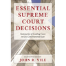 Essential Supreme Court Decisions: Summaries of Leading Cases in U.S. Constitutional Law