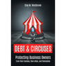 Debt and Circuses: Protecting Business Owners From Their Enemies, Their Allies, and Themselves