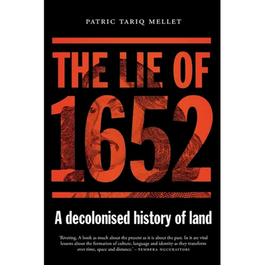The Lie of 1652: A decolonised history of land
