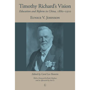 Timothy Richard's Vision: Education and Reform in China, 1880-1910